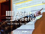 『Ableton Meetup Tokyo Vol.28』2020年1月13日（月・祝) at  三軒茶屋 Space Orbit