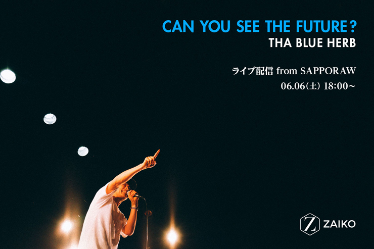 THA BLUE HERB『CAN YOU SEE THE FUTURE?』2020年6月6日（土）有料ライブ配信