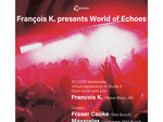 『François K. presents World of Echoes』2020年10月7日（水）at 渋谷 Contact