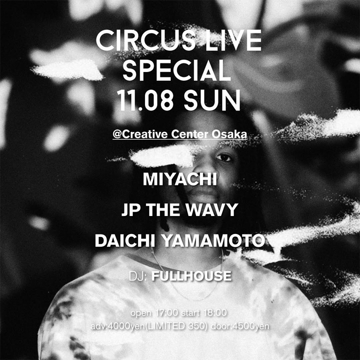 『CIRCUS LIVE presents MIYACHI , JP THE WAVY , DAICHI YAMAMOTO』2020年11月8日（日）at クリエイティブセンター大阪 