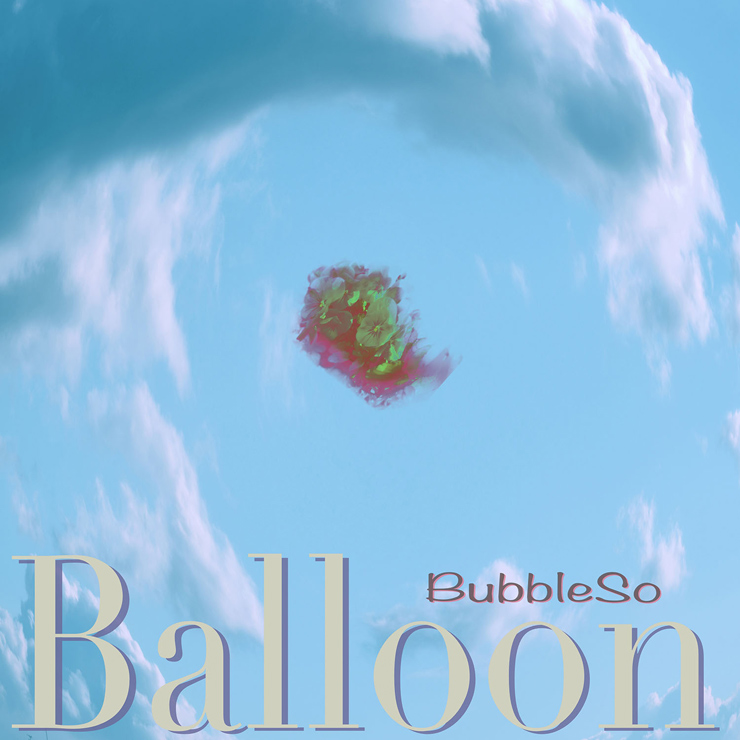 バブルソ（チプルソ & KazBubble）- New Silgle『Balloon』Release & MV公開