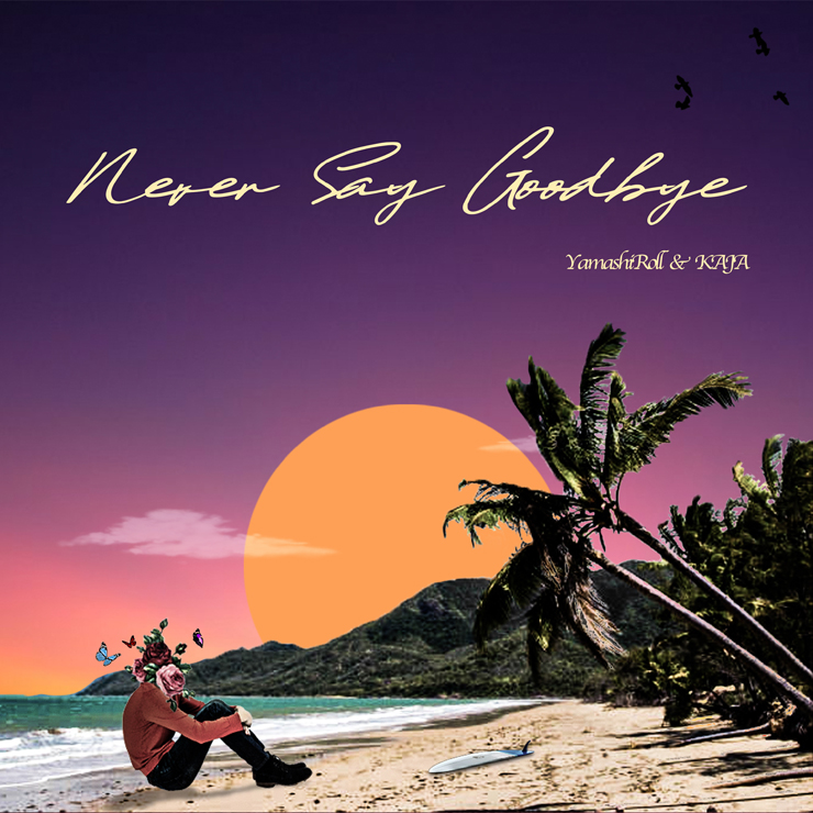 YamashiRoll & KAJA - New Single『Never Say Goodby』Release